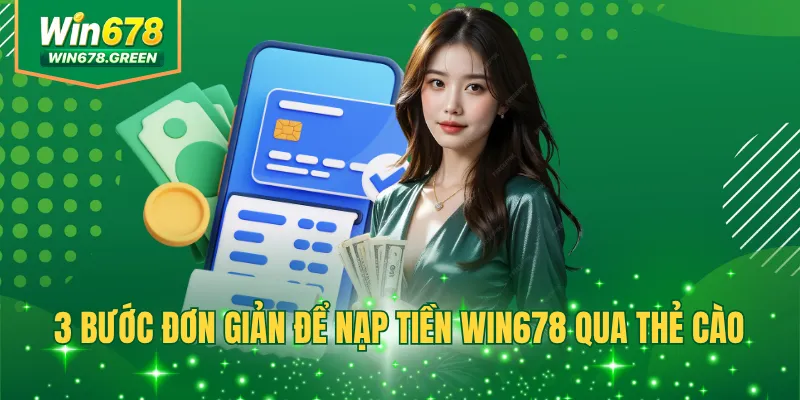 3 bước đơn giản để nạp tiền Win678 qua thẻ cào