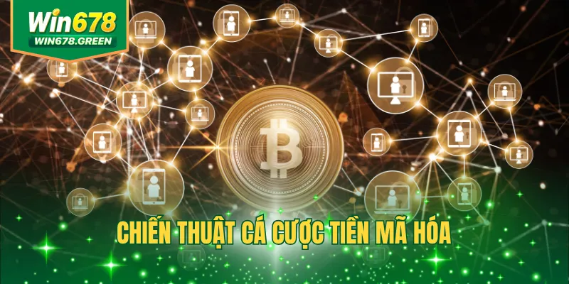 5+ Chiến Thuật Cá Cược Tiền Mã Hóa Chuẩn Nhất Tại Win678