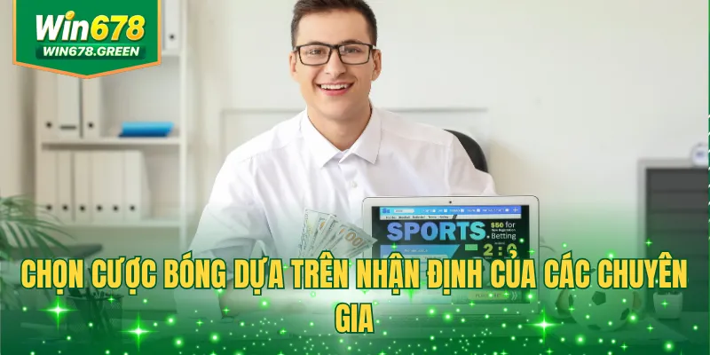 Chọn cược bóng dựa trên nhận định của các chuyên gia